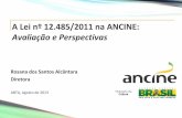 A Lei nº 12.485/2011 na ANCINE: Avaliação e Perspectivas · A Lei 12.485/11 e suas regulamentações Objetivos, aspectos gerais para o Audiovisual, regulamentações Situação