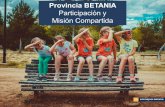 Provincia BETANIA Participación y Misión Compartida · 2017-07-28 · Antes y después de ser Betania. Iniciativas sostenidas inicial en IDENTIDADpara ... y con desembocadura. JUVENILES