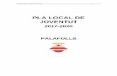 PLA LOCAL DE JOVENTUT - Ajuntament de Palafolls · PLA LOCAL DE JOVENTUT Palafolls 2017-2020 5 5 El document que ens ocupa. Aquest document és fruit -i llavor- del compromís de