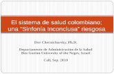 El sistema de salud colombiano; una “Sinfonía Inconclusa ... · Implementada principalmente por personas, sin fines de lucro. y “Inconclusa” – al no haber completado hacia