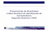 Presentación de Resultados Indice Nacional de Satisfacción ... · INDICE NACIONAL DE SATISFACCIÓN DE CONSUMIDORES II-2006 4 Información Recolectada zSatisfacción general con