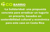 La Solidaridad: una propuesta concreta para …iboenweb.com/ibo/docs/ECOBARRIO propuesta para un...solidaridad y convivencia. Propuesta general: RED DE ECOBARRIOS Propuestas especificas: