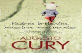 Dr. Augusto Cury - WordPress.com · Dr. Augusto Cury Padres brillantes, Profesores fascinantes El método más eficaz para formar jóvenes felices, proactivos, seguros e inteligentes