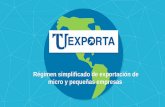 Régimen simplificado de exportación de micro y pequeñas ...tuexporta.gub.uy/images/TUEXv3.pdf · promover el desarrollo de mipes reducir los costos aumentar la formalizaciÓn mejorar