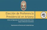Elección de Preferencia Presidencial en Arizona · Dar a los electores calificados la oportunidad de expresar su preferencia por el candidato presidencial del partido político indicado