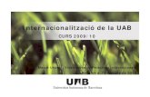 Internacionalització de la UAB · Internacionalització de la UAB. CURS 2009/10. Mercè Unzeta, Vicerectora de Relacions Internacionals. Bellaterra, 22 de juny de 2010