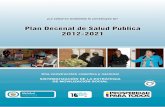 Plan Decenal de Salud Pública 2012-2021 · 7.7 Publicidad Plan de medios Se construyó un Brief para la agencia, y se diseñaron cuñas radiales y televisivas para apoyar la fase