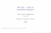 MC-102 Aula 21 Expressões Regularesbit/mc102/aulas/aula21.pdf · MC-102 | Aula 21 Express~oes Regulares Prof. Luiz F. Bittencourt Turmas QR Instituto de Computa˘c~ao { Unicamp 2019