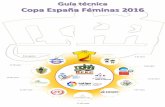 Guía técnica Copa España Féminas 2016 · 2019-09-11 · E. Programa de la carrera Copa España Féminas 2016 9 Presentación de equipos Fecha 04 de Junio de 2016 Hora Véase programa