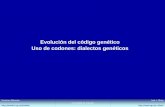 Evolución del código genético Uso de codones: dialectos ... · Evolucion Molecular  Universidad de Granada José L. Oliver oliver/ Evolución del código genético