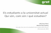 Els estudiants a la universitat actual Qui són, com són i ...observatoriestudiant.ub.edu/userfiles/LidiaDaza_MarinaElias.pdf · universitària (informació i identificació) •