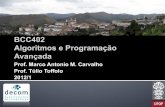 BCC402 Algoritmos e Programação Avançada · 2012-03-12 · BCC402 Algoritmos e Programação Avançada Prof. Marco Antonio M. Carvalho Prof. Túlio Toffolo 2012/1 !