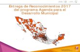 Entrega de Reconocimientos 2017 del programa Agenda para ...€¦ · ADM Entrega de Reconocimientos 2017 del programa Agenda para el Desarrollo Municipal Ciudad de México, 7 de diciembre