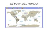 EL MAPA DEL MUNDO - WordPress.com · 2015-08-28 · EL MAPA DEL MUNDO. EUROPA (un continente) Los países de Europa. AMÉRICA (un continente) AMÉRICA LATINA (los países hispanohabantes)