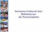 Semana Cultural das Bibliotecas de Paraisópolissiseb.sp.gov.br/arqs/BBP_SEMANA CULTURAL... · - Edições da Semana Cultural: Instituições participantes: • Programa Einstein