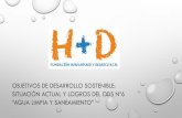 OBJETIVOS DE DESARROLLO SOSTENIBLE: SITUACIÓN ACTUAL Y LOGROS DEL ODS Nº6 “AGUA ... · 2018-04-25 · agua y saneamiento a las poblaciones desatendidas costarÍa 28.400 millones