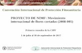 Presentación de PowerPoint - IPPC...2017/09/02  · PROYECTO DE NIMF: Movimiento internacional de flores cortadas (2008-005) Protegiendo los recursos vegetales del mundo de las plagas