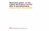 Bases per a la Llei d’Educació de Catalunya Una llei de país · Per això l’educació és una de les eines bàsiques que poden obrir-nos o tancar-nos el futur. Sem- ... Les