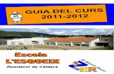 GUIA DEL CURS 2011 -2012 curs 11 12.pdf · Esquiada de 6è 15-17 de febrer de 2012 Sortida de Medi So-cial a Olèrdola 15 de març de 2012 Sortida d’Ed. Física al Parc d’Aventura