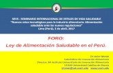 FORO: Ley de Alimentación Saludable en el Perú.“Nuevos retos tecnológicos para la industria alimentaria: Alimentación saludable ante las nuevas regulaciones” Lima (Perú),