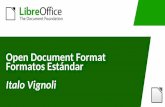Italo Vignoli - es.blog.documentfoundation.org · • Conjunto de archivos XML que describen el contenido del archivo y su presentación • XML, un lenguaje estándar, simplifica