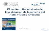 El Instituto Universitario de Investigación de …...Modelación y restauración de calidad del agua en ríos, lagos embalses Modelos hidroeconómicos y economía del agua Evaluación