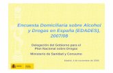 Encuesta Domiciliaria sobre Alcohol y Drogas en España (EDADES… · 2020-06-22 · Encuesta Domiciliaria sobre Alcohol y Drogas en España (EDADES), 2007/08 Madrid, 4 de noviembre