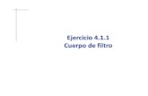 Ejercicio 4.1.1 Cuerpo de filtro - Universitat Jaume Icad3dconsolidworks.uji.es/t2/40.pdfEjercicio 4.1.1 Cuerpo de filtro. Tarea Las fotografías muestran el cuerpo de un filtro de