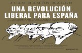 15x23-RUSITCA CON SOLAPAS UNA REVOLUCIÓN...18 · Una revolución liberal para España Claramente, demasiadas personas emplean una doble vara de medir: repudian la violencia empleada