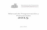 Manual de Programación y Presupuesto 2015 · Presupuesto 2015 que será entregado al H. Congreso del Estado. Los funcionarios designados para la integración de los Programas Presupuestarios