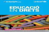 EDUCACIÓ EN DRETS - UNICEF · 2017-11-28 · L’educació ha de dotar els nens, nenes i adolescents dels coneixe - ments i les habilitats necessaris per desenvolupar-se plenament.