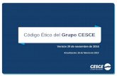 Código Ético del Grupo CESCE - ctisoluciones.com³digo... · obligará a los miembros de los Consejos de Administración, a los directivos y a los empleados de cada entidad. A tal