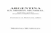 ARGENTINA - Recursos misionerosrecursosmisioneros.com/resources/Argentina_en_mision_mundial.pdfel reto de cons ti tuir se en fuerza mi sio ne ra. Den tro de ese mar - co, y en pre