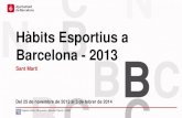 Hàbits Esportius a Barcelona - 2013 · 2015-03-26 · Enquesta Hàbits Esportius a Barcelona - 2013 Presentació de Resultats de Sant Martí L’Institut Barcelona Esport de l’Ajuntament