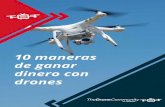 10 maneras de ganar dinero con - The Drone …...2019/06/10  · 10 maneras de ganar dinero con drones El dron es una aeronave, no un juguete cuyo uso irresponsable puede costar vidas