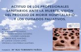 ACTITUD DE LOS PROFESIONALES SANITARIOS ANTE LA … 3.3.17.pdfACTITUD DE LOS PROFESIONALES SANITARIOS ANTE LA MUERTE, VISIÓN DEL PROCESO DE MORIR HOSPITALARIO ... Para mejorar la