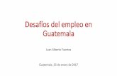 Desafíos del empleo en Guatemala - EBG€¦ · (Incremento de empleo entre 2002 y 2016) - 100,000 200,000 300,000 400,000 500,000 600,000 700,000 800,000 900,000 Urbano metro Resto