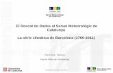 El Rescat de Dades al Servei Meteorològic de Catalunya La ... · Introducció – presentació SMC Des de l’any 2003, s’ubica al c/ Berlín, 38 de Barcelona ... Estocolm s XVIII