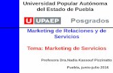 Universidad Popular Autónoma del Estado de Puebla ... · Servicios de Marketing Vs. Marketing de Servicios Fonte: Serson 1999 p. 16, Kotler , 2007, 1) Servicios de Marketing: Acompañan