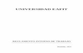 UNIVERSIDAD EAFIT - Noticias y servicios para empleados de ...entrenos.eafit.edu.co/noticias/2014/julio/Documents... · REGLAMENTO INTERNO DE TRABAJO Medellín, 2014 . 2 Contenido
