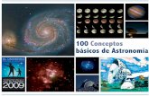 100 Conceptos básicos de Astronomía...poco conocidos o para deﬁnir aspectos con fronteras poco claras puede alejar al lector de la astronomía. El objetivo de es-te libro es acercarlo