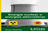 Energía nuclear o energías alternativas - ATTAC Catalunya · DE UNA CENTRAL NUCLEAR 2.1 Reacción Nuclear De forma análoga a las centrales térmicas, una CN es una instalación