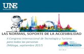 LAS NORMAS, SOPORTE DE LA ACCESIBILIDAD · II Congreso Internacional de Tecnología y Turismo para todas las personas (Málaga, septiembre 2017) 2017-09-27 . ... TURISMO ACCESIBLE