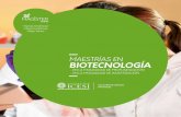 MAESTRÍAS EN BIOTECNOLOGÍA · Actualmente, la Biotecnología es reconocida como uno de los factores del conocimiento, la ciencia y la tecnología más inﬂuyentes, por el impacto