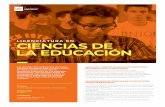 LICENCIATURA EN CIENCIAS DE LA EDUCACIÓN · El licenciado en Ciencias de la Educación podrá obtener, además, el título de Profesor en Ciencias de la Educación con el cursado