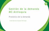 Gestión de la demanda MC-Antioquia · Gestión de la demanda MC-Antioquia Criterios usados para la elaboración del pronóstico- Metodología Cuarentena Metodología del pronóstico
