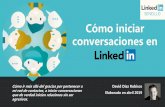 conversaciones en Cómo iniciar - Linkedin Sencillo · 2019-06-04 · eligió como influencer a seguir en LinkedIn David Díaz Robisco. ... Copia lo que quieras. o Mira su perfil