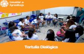 Tertulia Dialógica - Edusaltascie.edusalta.gov.ar/.../06112017comunidadesdeaprendizaje/Tertulia… · Tertulias Dialógicas ¿Qué son? Son un encuentro de personas para dialogar