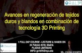 Avances en regeneración de tejidos duros y blandos en ...€¦ · Avances en regeneración de tejidos duros y blandos en combinación de tecnología 3D Printing 24 Febrero 2018,