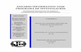 ANUARIO INFORMATIVO 2008 PROGRAMA DE INVESTIGACIÓN · Informe de actividades 2005-2008 del Programa de Investigación (p. 2) Actividades de nuestros investigadores (p. 15) Resúmenes